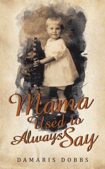 Damaris Dobbs - Mama Used to Always Say, E-bok