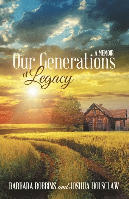 Joshua Holsclaw, Barbara Robbins - Our Generations of Legacy, E-bok