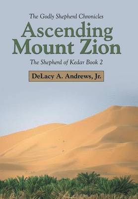 Delacy A Andrews Jr - Ascending Mount Zion, Inbunden