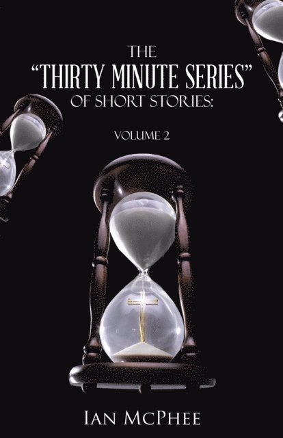 Ian McPhee - &quote;Thirty Minute Series&quote; of Short Stories:, E-bok