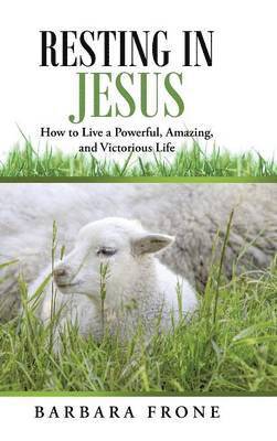 Barbara Frone - Resting in Jesus, Inbunden