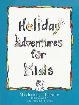 Michael J Larson - Holiday Adventures for Kids, Häftad. Tillgänglighet: Lägg i varukorg