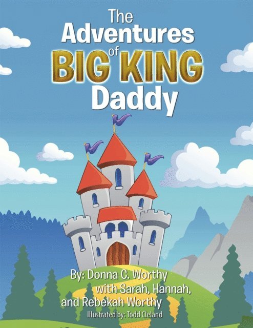 Rebekah Worthy, Donna C. Worthy, Sarah, Hannah - Adventures of Big King Daddy, E-bok