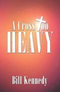 A Cross Too Heavy