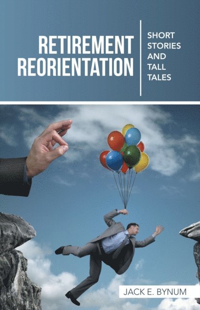 Jack E. Bynum - Retirement Reorientation, E-bok
