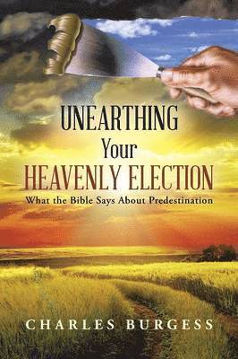 Charles Burgess - Unearthing Your Heavenly Election, Häftad. Tillgänglighet: Lägg i varukorg