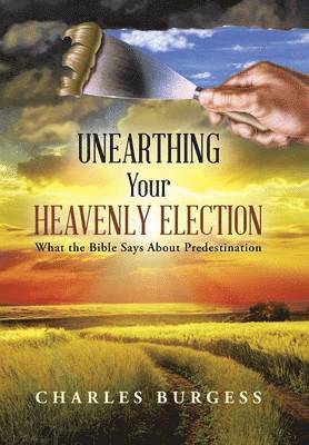Charles Burgess - Unearthing Your Heavenly Election, Inbunden. Tillgänglighet: Lägg i varukorg