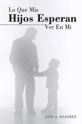 Jose a Ramirez - Lo Que MIS Hijos Esperan Ver En Mi, Häftad. Tillgänglighet: Lägg i varukorg
