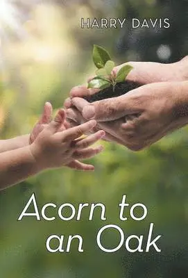 Harry Davis - Acorn to an Oak, Inbunden. Tillgänglighet: Lägg i varukorg