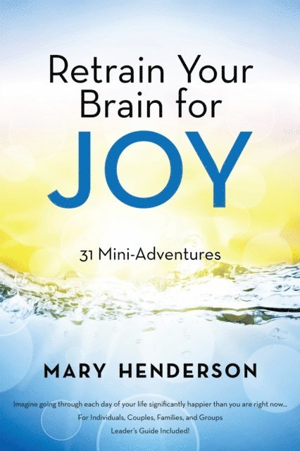 Mary Henderson - Retrain Your Brain for Joy, E-bok