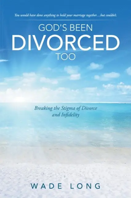 Wade Long - God's Been Divorced Too, E-bok. Tillgänglighet: Lägg i varukorg