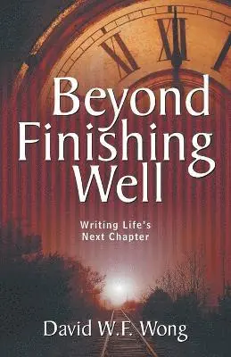 David W F Wong - Beyond Finishing Well, Häftad. Tillgänglighet: Lägg i varukorg