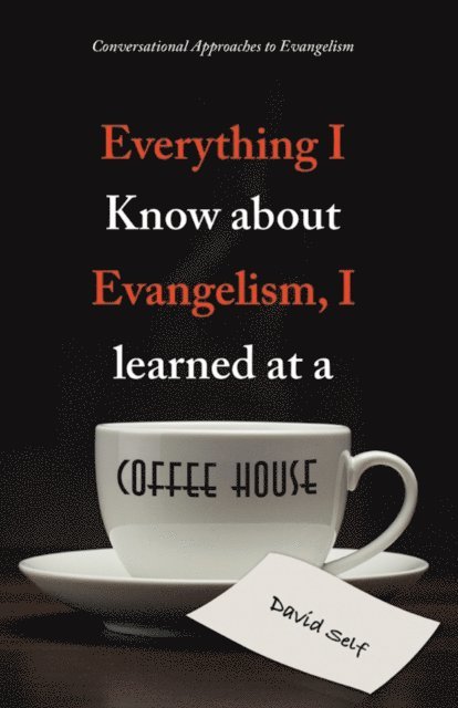 David Self - Everything I Know About Evangelism, I Learned at a Coffee House, E-bok