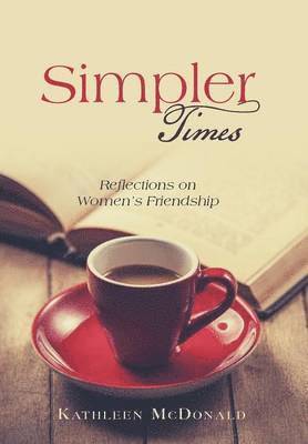 Kathleen McDonald - Simpler Times, Inbunden