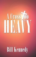 Cross Too Heavy