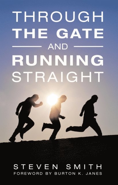 Steven Smith - Through the Gate and Running Straight, E-bok