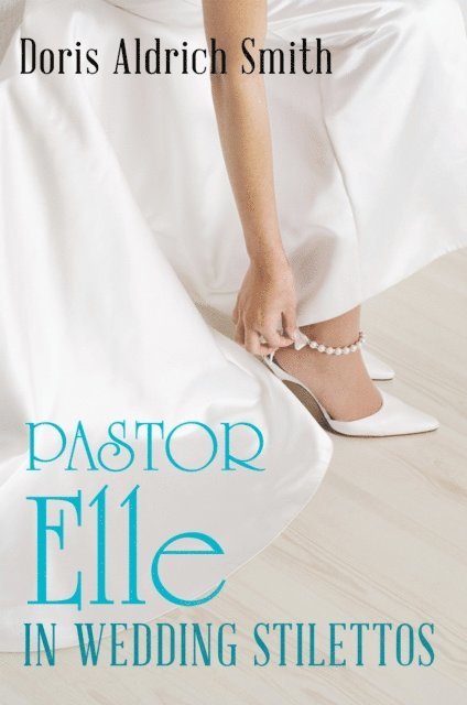 Doris Aldrich Smith - Pastor Elle in Wedding Stilettos, E-bok