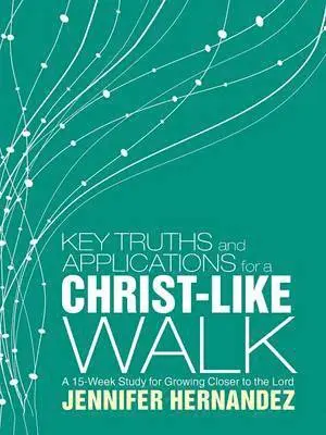 Jennifer Hernandez - Key Truths and Applications for a Christ-Like Walk, Häftad. Tillgänglighet: Lägg i varukorg
