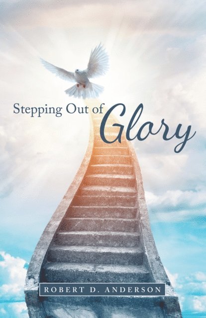 Robert D. Anderson - Stepping out of Glory, E-bok