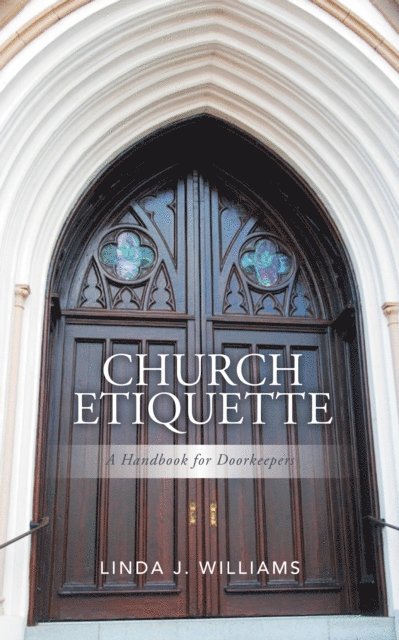 Linda J. Williams - Church Etiquette: a Handbook for Doorkeepers, E-bok