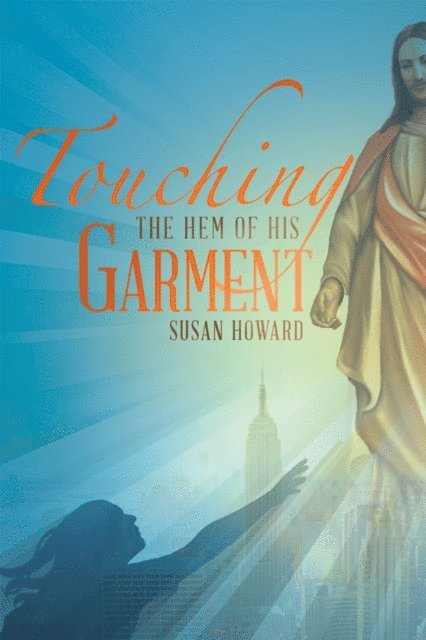 Susan Howard - Touching the Hem of His Garment, E-bok