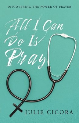 Julie Cicora - All I Can Do Is Pray, Häftad. Tillgänglighet: Lägg i varukorg