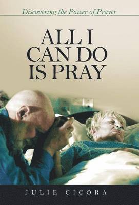 Julie Cicora - All I Can Do Is Pray, Inbunden. Tillgänglighet: Lägg i varukorg
