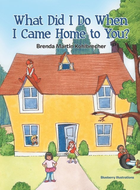 Brenda Martin Kohlbrecher - What Did I Do When I Came Home to You?, E-bok