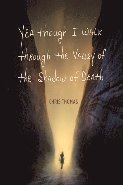 Chris Thomas - Yea Though I Walk Through the Valley of the Shadow of Death, E-bok