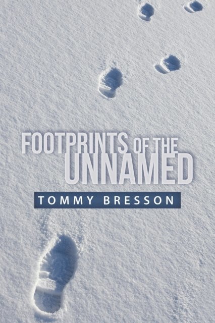 Tommy Bresson - Footprints of the Unnamed, E-bok. Tillgänglighet: Lägg i varukorg