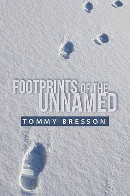 Tommy Bresson - Footprints of the Unnamed, Häftad. Tillgänglighet: Lägg i varukorg