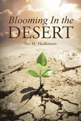 Sue M Hodkinson - Blooming In the Desert, Häftad. Tillgänglighet: Lägg i varukorg