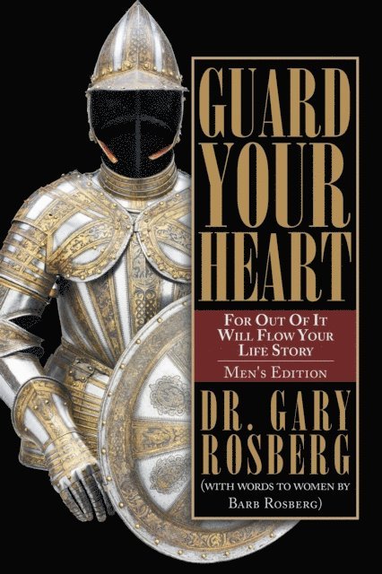 Dr. Gary Rosberg - Guard Your Heart, E-bok