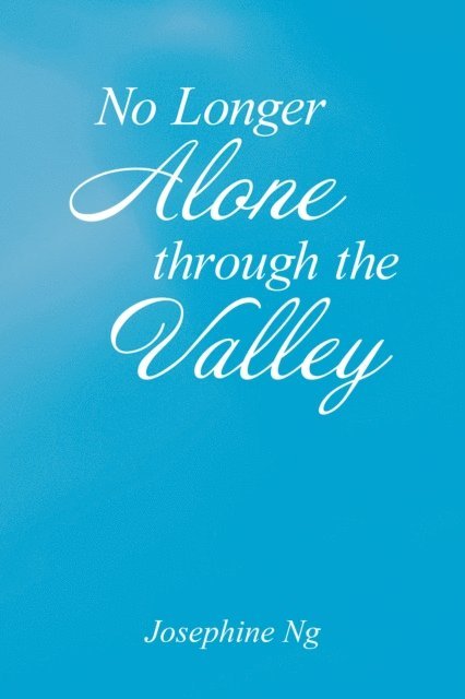 Josephine Ng - No Longer Alone Through the Valley, E-bok