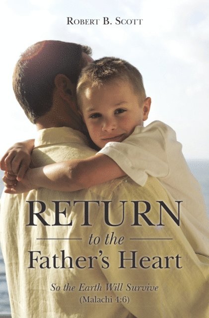Robert B. Scott - Return to the Father'S Heart, E-bok