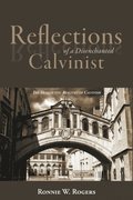 Reflections of a Disenchanted Calvinist