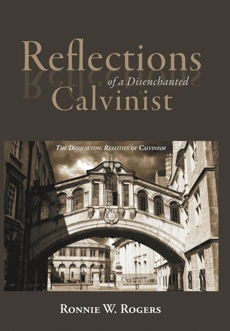 Ronnie W Rogers - Reflections of a Disenchanted Calvinist, Inbunden