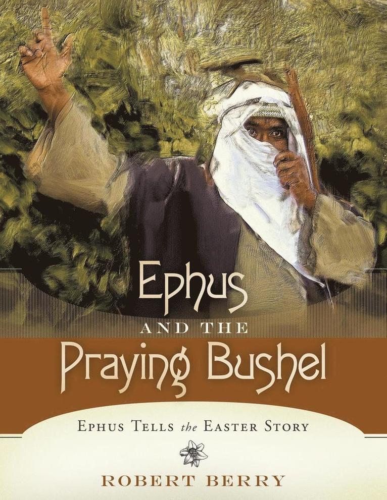 Robert Berry - Ephus and the Praying Bushel, Häftad. Tillgänglighet: Lägg i varukorg