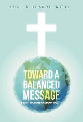 Lucien Bracquemont - Toward a Balanced Message, Inbunden. Tillgänglighet: Lägg i varukorg