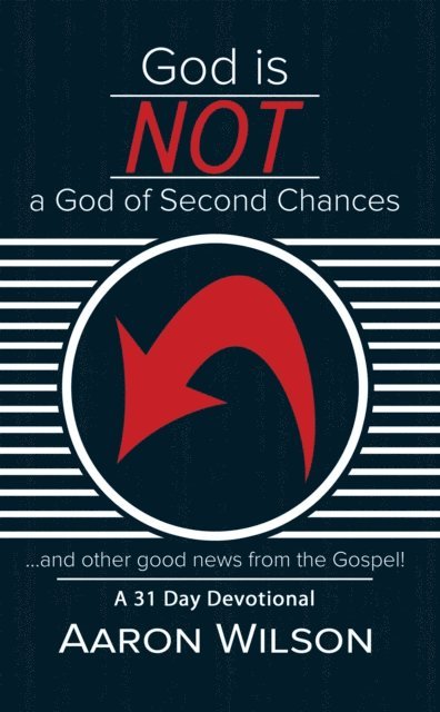 Aaron Wilson - God Is Not a God of Second Chances, E-bok