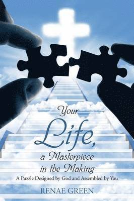 Renae Green - Your Life, A Masterpiece in the Making, Häftad. Tillgänglighet: Lägg i varukorg