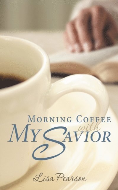 Lisa Pearson - Morning Coffee with My Savior, E-bok