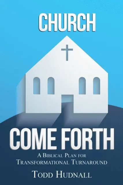 Todd Hudnall - Church, Come Forth, E-bok. Tillgänglighet: Lägg i varukorg