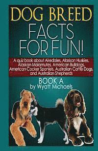 Wyatt Michaels - Dog Breed Facts for Fun! Book A, Häftad. Tillgänglighet: Lägg i varukorg