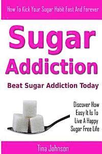 Tina Johnson - Sugar Addiction - Beat Sugar Addiction Today, Häftad. Tillgänglighet: Lägg i varukorg