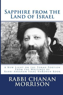 Abraham Isaac Kook, Rabbi Chanan Morrison - Sapphire from the Land of Israel, Häftad
