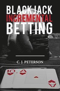 C. J. Peterson - Blackjack Incremental Betting, Häftad. Tillgänglighet: Lägg i varukorg