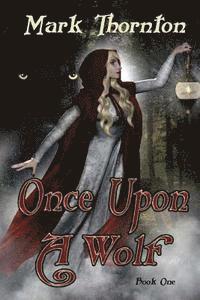 Mark Thornton - Book One: Once Upon A Wolf: Twisted Fairy Tales from The Rainbow Forest, Häftad