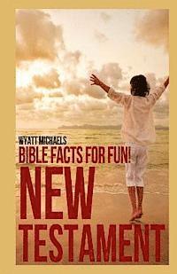 Wyatt Michaels - Bible Facts for Fun! New Testament, Häftad. Tillgänglighet: Lägg i varukorg