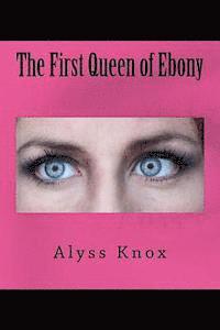 Alyss Knox - The First Queen of Ebony, Häftad. Tillgänglighet: Lägg i varukorg